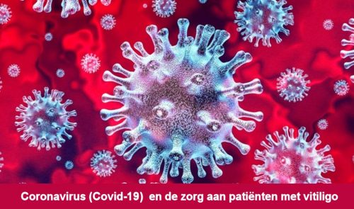 Wat betekent het Coronavirus (Covid-19)  voor de zorg aan patiënten met vitiligo?